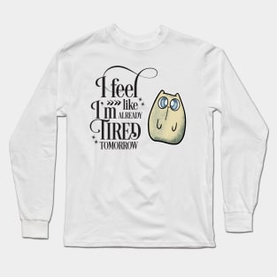 I'm Tired Tomorrow Cute Cat Long Sleeve T-Shirt